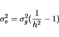 \begin{displaymath}
\sigma^2_e =\sigma^2_g ( \frac{1}{h^2} - 1)
\end{displaymath}