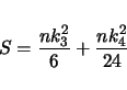\begin{displaymath}
S = \frac{n k^2_3}{6} + \frac{n k^2_4}{24}
\end{displaymath}